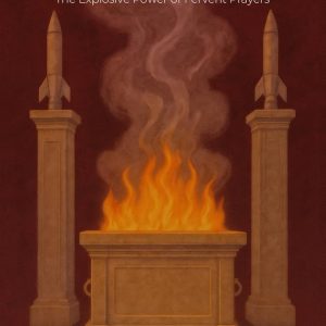 GOD'S MOST FAVORITE AROMA: THE EXPLOSIVE POWER OF FERVENT PRAYERS